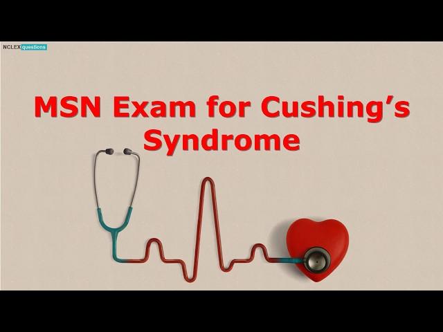 Cushing’s Syndrome NCLEX Practice Questions