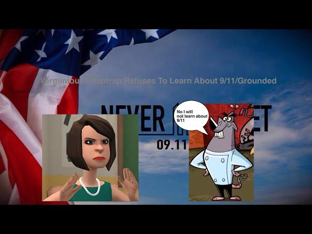 Verminious Snaptrap Refuses To Learn About 9/11/Grounded