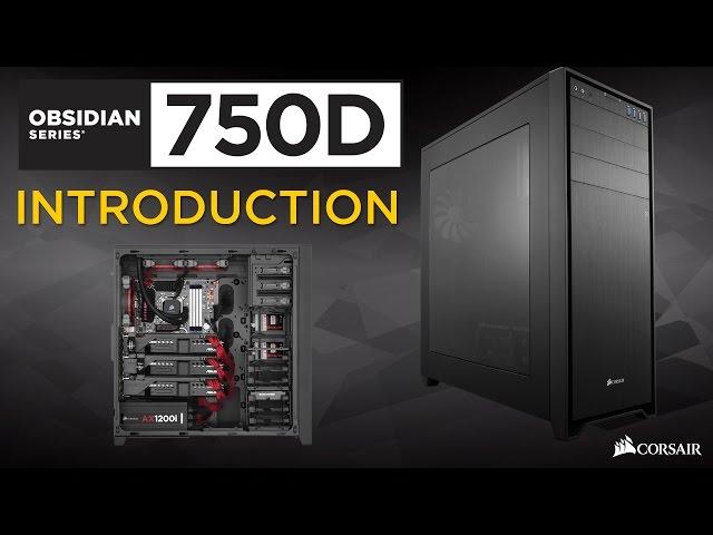 Introducing the Corsair Obsidian Series 750D Full-Tower PC Case