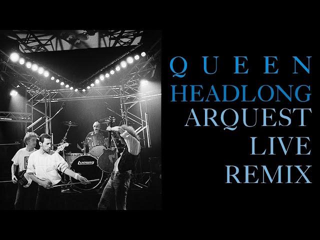 Queen | Headlong | Arquest Live Remix