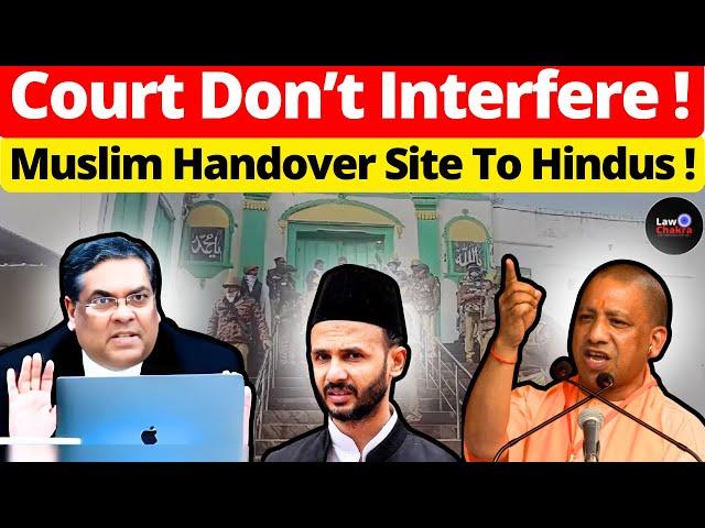 Court Don't Interfere! Muslim Handover Site To Hindus #lawchakra #supremecourtofindia #analysis