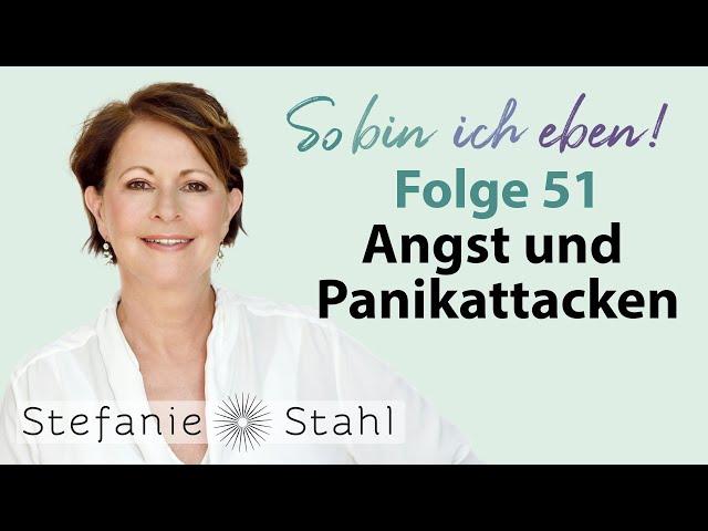 Angst und Panikattacken - wie mache ich mich frei davon? | Stefanie Stahl #51 | So bin ich eben