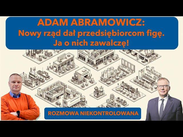 Rząd dał przedsiębiorcom figę! Adam Abramowicz w "Rozmowie Niekontrolowanej"