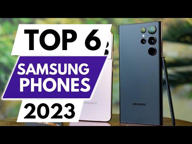 Top 6 Best Samsung Phones In 2023