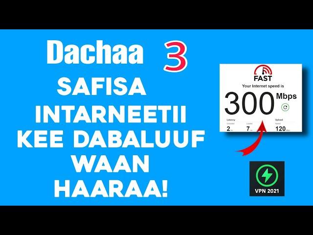 safisa Intarneetii kee dabaluuf waan gochuu qabdu | waan ajaa'iba!