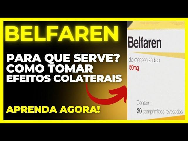 BELFAREN - PARA QUE SERVE, COMO TOMAR, EFEITOS COLATERAIS,COMO FUNCIONA - DICLOFENACO SÓDICO