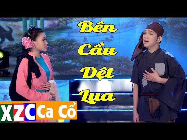 Trích Đoạn : Bên Cầu Dệt Lụa - Minh Trường ft Nhã Thy | #XZCCaCổ