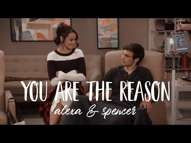 you are the reason ; alexa & spencer