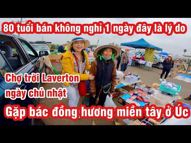 NGƯỜI VIỆT MƯU SINH Ở ÚC | CHỢ TRỜI LAVERTON NGÀY CHỦ NHẬT | CỘNG ĐỒNG NGƯỜI VIỆT Ở ÚC