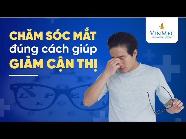 Mắt cận có giảm được không?