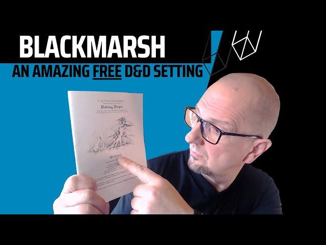 Discover Blackmarsh: D&D's Best-Kept Secret Setting—And It's Free!