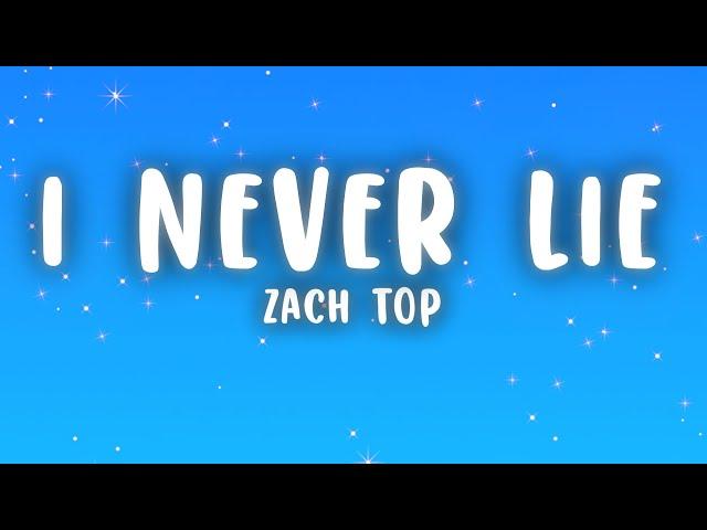 Zach Top - I Never Lie (Lyrics)