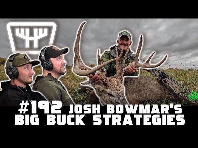 Josh Bowmar's Big Buck Strategies | HUNTR Podcast #192