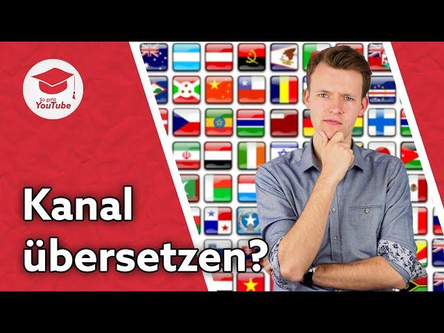 International denken: Sollte ich meinen Kanal in andere Sprachen übersetzen?