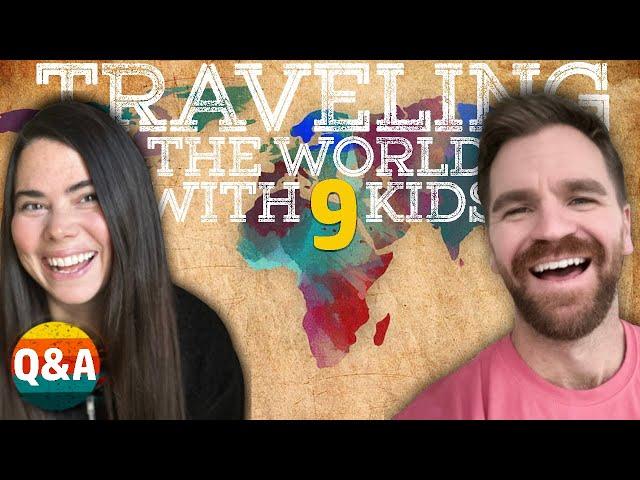 Traveling THE WORLD with 9 kids! ||| WHY GO NOW?! ||| Large Family Travel Q&A