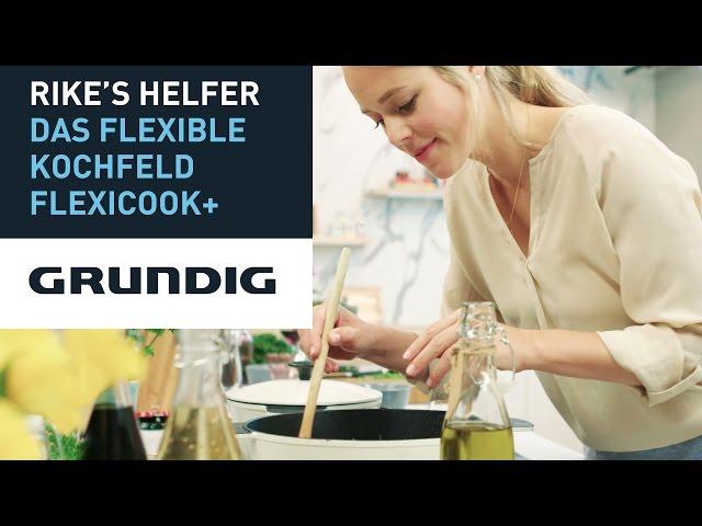 Rike’s Helfer: Das flexible Kochfeld FlexiCook+ - Grundig