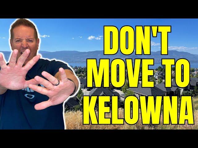 Don't Move to Kelowna: Watch This Pros & Cons Video FIRST!