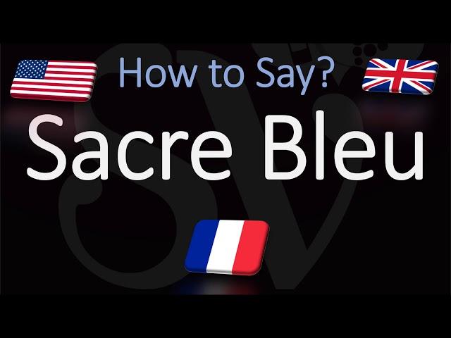 How to Pronounce Sacre Bleu? (CORRECTLY) French Pronunciation (Native Speaker)