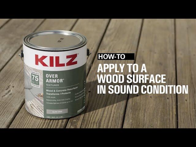 How-To Apply KILZ OVER ARMOR® to a Wood Surface in Sound Condition