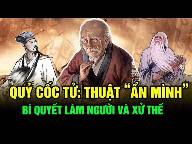 Trí tuệ Quỷ Cốc Tử: Thuật "Ẩn Mình" là Bí Quyết Làm Người và Đối Nhân Xử Thế