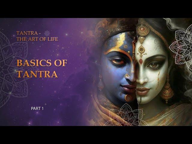 TANTRA. THE ART OF LIFE. PART 1. BASICS OF TANTRA. Spiritual Channel