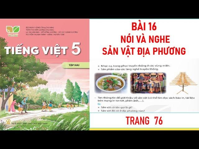 TIẾNG VIỆT LỚP 5 TẬP 2: BÀI 16: NÓI VÀ NGHE SẢN VẬT ĐỊA PHƯƠNG SÁCH KẾT NỐI MỚI NHẤT