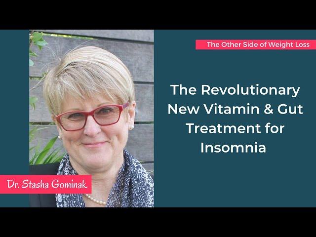 The Revolutionary New Vitamin & Gut Treatment for Insomnia with Dr. Stasha Gominak