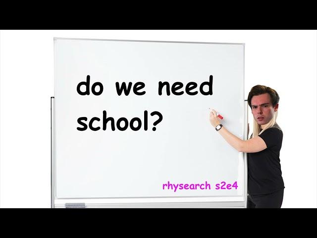 Do We Need School? (Rhysearch S2E4