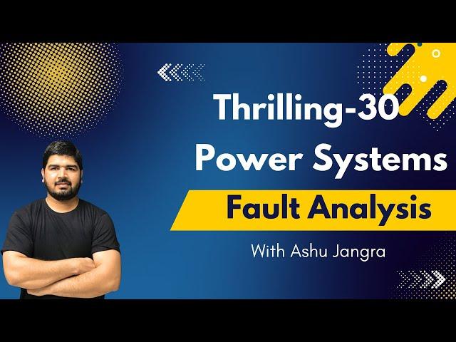 Thrilling-30 (Power Systems)  Session-1 #powersystems #gate2025 #electricalengineeringgate #faults