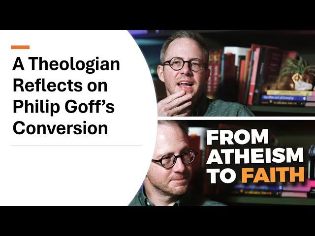 Debriefing Philip Goff's Conversion to Christianity