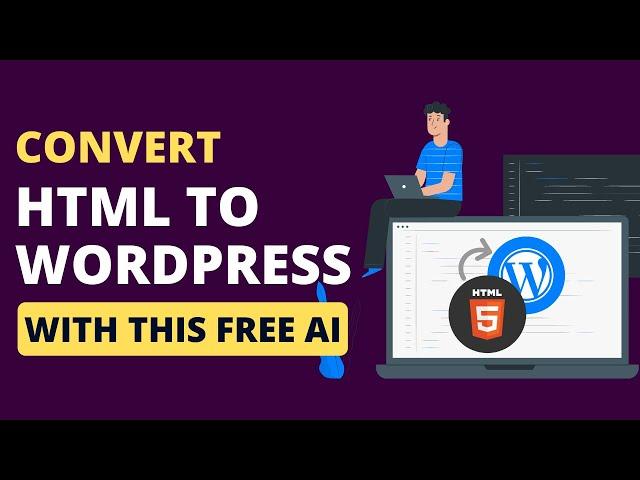 How to Convert HTML to WordPress With This Free Ai - HTML to WordPress Conversion