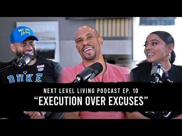 Next Level Living Podcast: Ep. 10: "Execution Over Excuses"