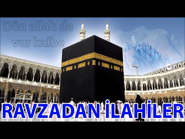  Ravzadan İlahiler  ALLAH MUHAMMED AŞKINA SÖYLENMİŞ EN DEĞERLİ İLAHİLER