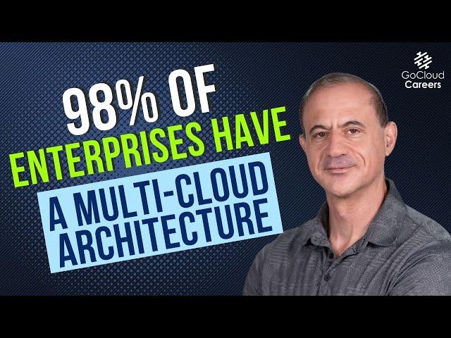 Multi-Cloud Architecture (Why 98% of Enterprises Have a Multi-Cloud Architecture)