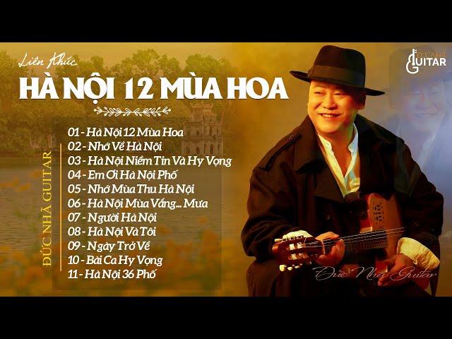 EM ƠI HÀ NỘI PHỐ, NHỚ MÙA THU HÀ NỘI | Liên Khúc Nhạc Về Hà Nội Hay Nhất - Đức Nhã Guitar