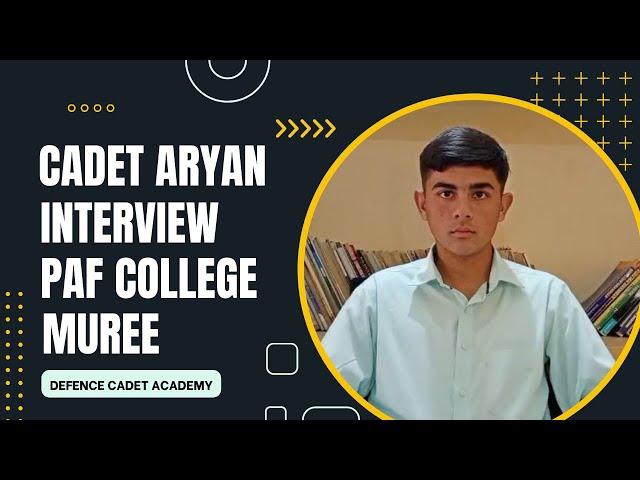 Cadet Aryan Share His Experience About Defence Cadet Academy Kamra Cantt Attock