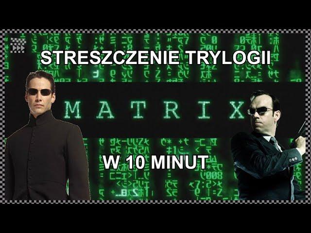 Streszczenie Trylogii MATRIX w 10 minut | Matrix, Matrix Reaktywacja, Matrix Rewolucje