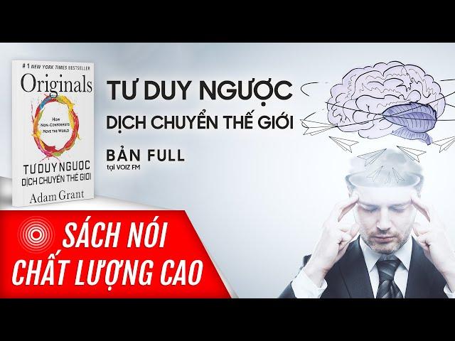 Sách nói Tư Duy Ngược Dịch Chuyển Thế Giới - Adam Grant | Voiz FM