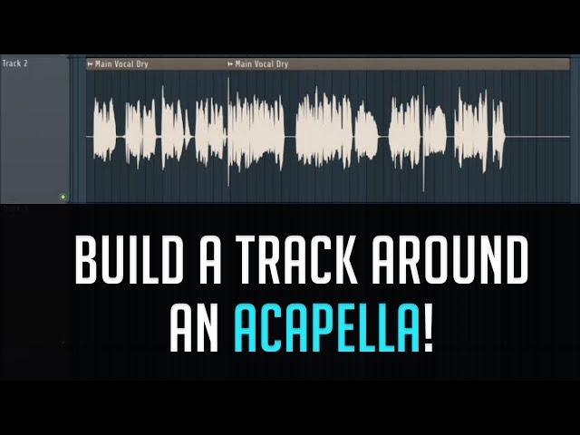 Building a Track Around an Acapella!