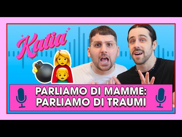 Katia Ep. 48 - Parliamo di mamme: parliamo di traumi! ‍