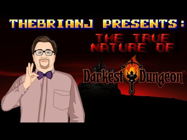 The True Nature of Darkest Dungeon - TheBrianJ