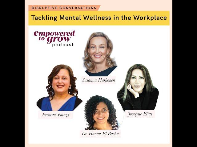 Empowered To Grow Podcast - Ep.22 – Disruptive Conversations – Tackling Mental Wellness in Workplace