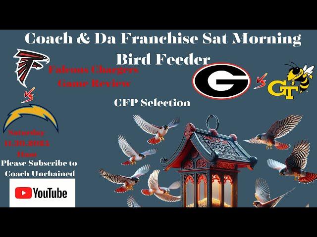 Coach and Da Franchise Sat Morning Bird Feeder: Season ending for College Football, Falcons Chargers