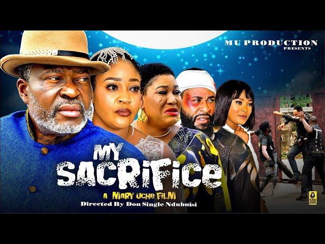 My Sacrifice Full Movie - Kanayo O. Kanayo, Ugezu J. Ugezu | Nigerian Movies 2024 Latest Full Movies