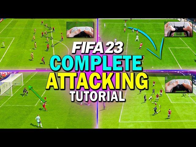 HOW TO ATTACK IN FIFA 23 - COMPLETE ATTACKING TUTORIAL