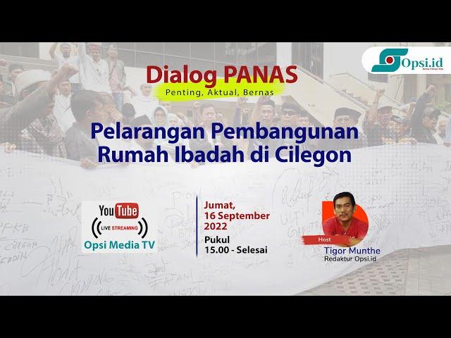  Live Dialog PANAS: Pelarangan Pembangunan Rumah Ibadah di Cilegon | Opsi.id