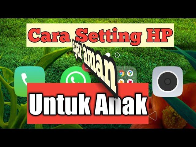 Cara Setting HP || Lindungi Anak dari Konten Dewasa