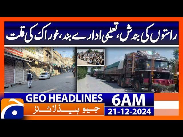 Road closures, educational institutions closed, food shortages| Geo News 6AM Headlines (21 Dec 2024)