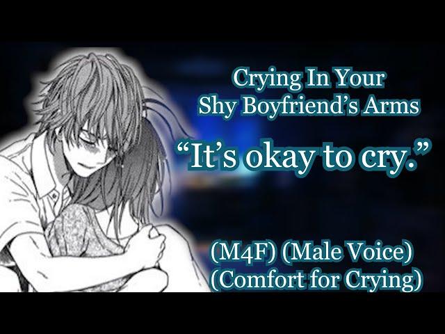 Crying In Your Shy Boyfriend's Arms [M4F] [Comfort for Crying] [Male Voice]