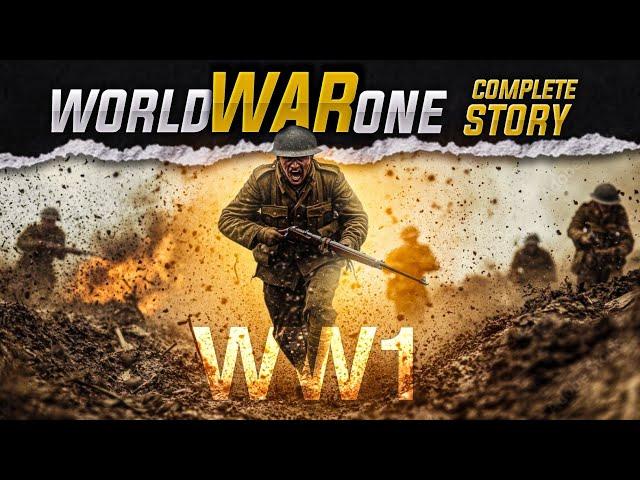 WORLD WAR 1: The Complete Story of the GREAT WAR?